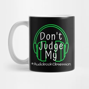 Don't Judge My Audiobook Obsession Mug